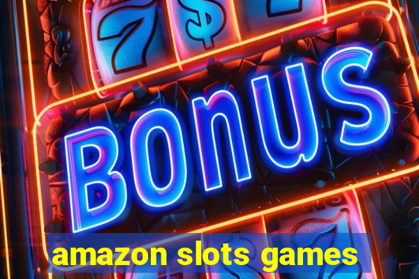 amazon slots games